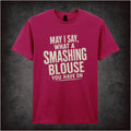 May I Say, What a Smashing Blouse You Have On – Cult Comedy Graphic T-Shirt