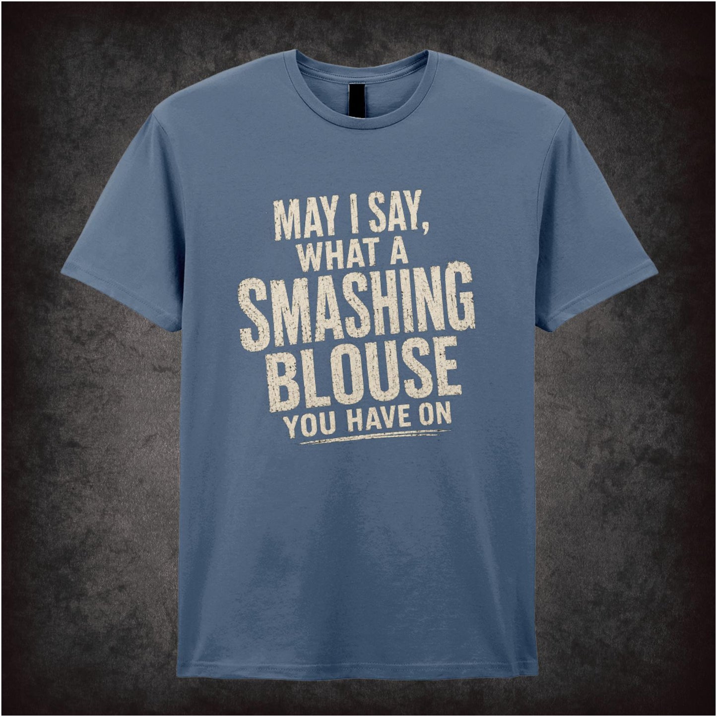 May I Say, What a Smashing Blouse You Have On – Cult Comedy Graphic T-Shirt