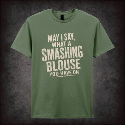 May I Say, What a Smashing Blouse You Have On – Cult Comedy Graphic T-Shirt