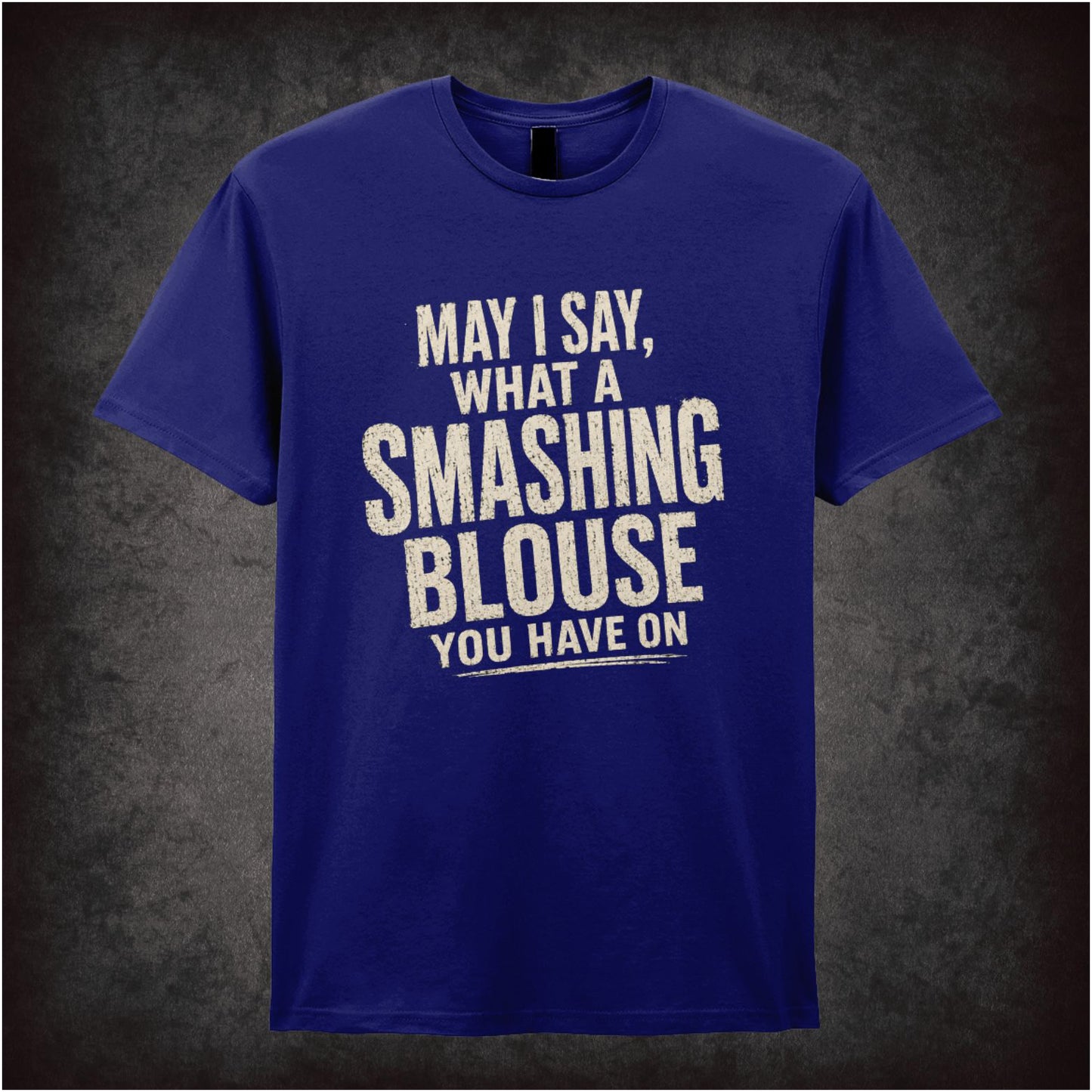May I Say, What a Smashing Blouse You Have On – Cult Comedy Graphic T-Shirt