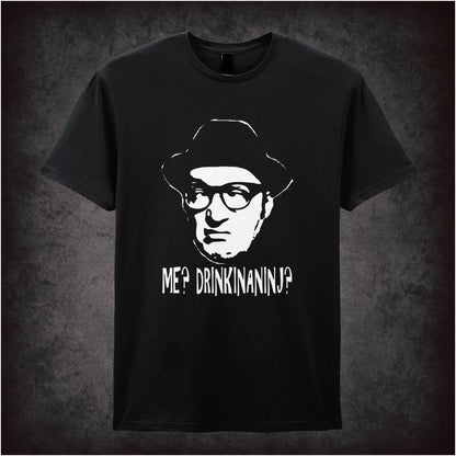 Me? Drinkinaninj? – Cult Comedy Graphic T-Shirt