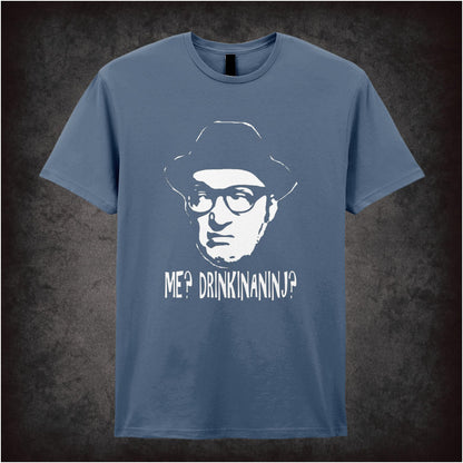 Me? Drinkinaninj? – Cult Comedy Graphic T-Shirt