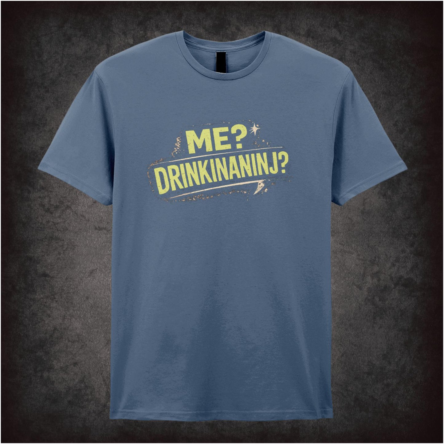 Me? Drinkinaninj? – Cult Comedy Graphic T-Shirt