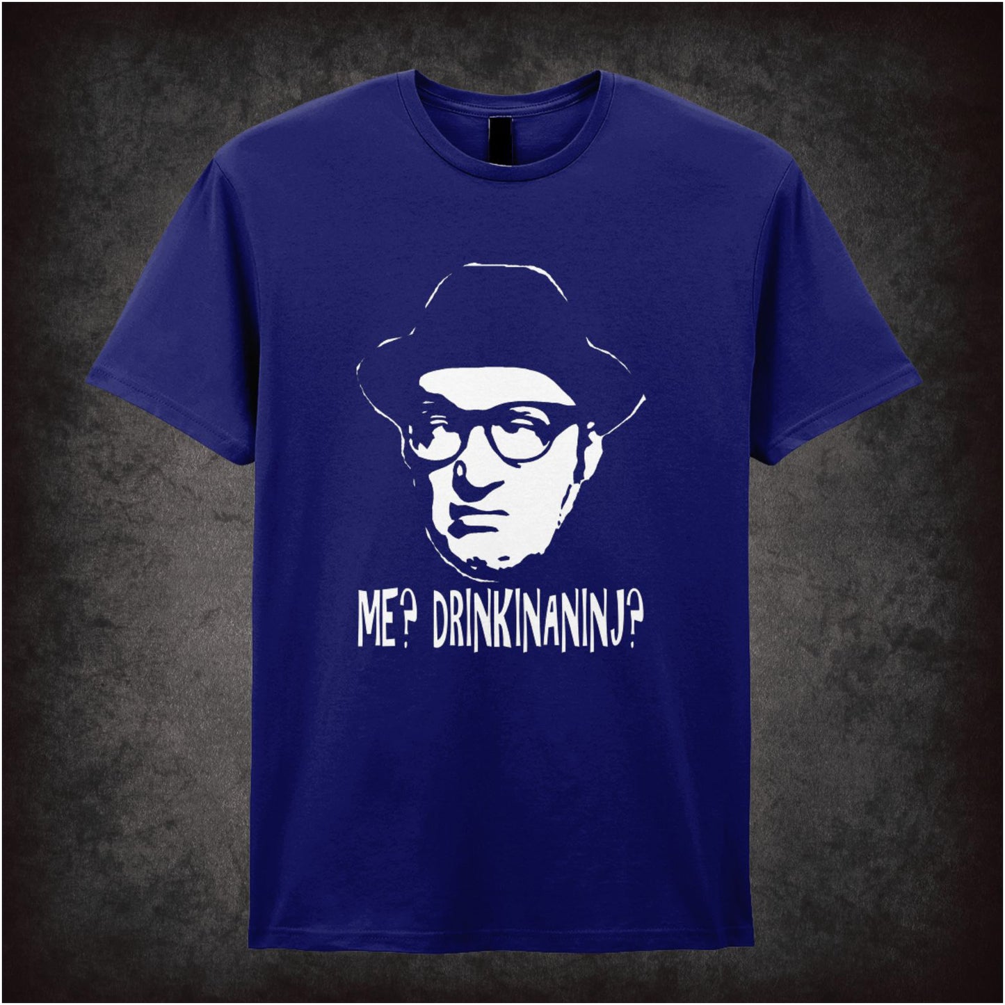 Me? Drinkinaninj? – Cult Comedy Graphic T-Shirt