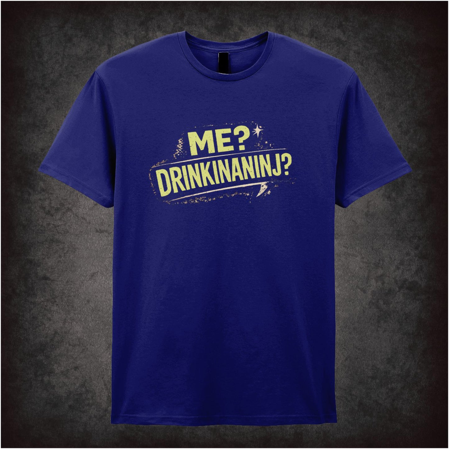 Me? Drinkinaninj? – Cult Comedy Graphic T-Shirt