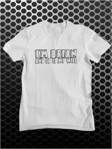 I'm Brian And So Is My Wife - Monty Python Life Of Brian Inspired Unisex T Shirt