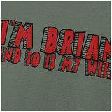 I'm Brian And So Is My Wife - Monty Python Life Of Brian Inspired Unisex T Shirt
