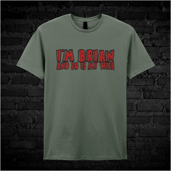 I'm Brian And So Is My Wife - Monty Python Life Of Brian Inspired Unisex T Shirt