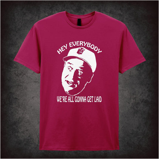 Hey Everybody We're All Gonna Get Laid Caddyshack inspired unisex T-shirt with graphic design 