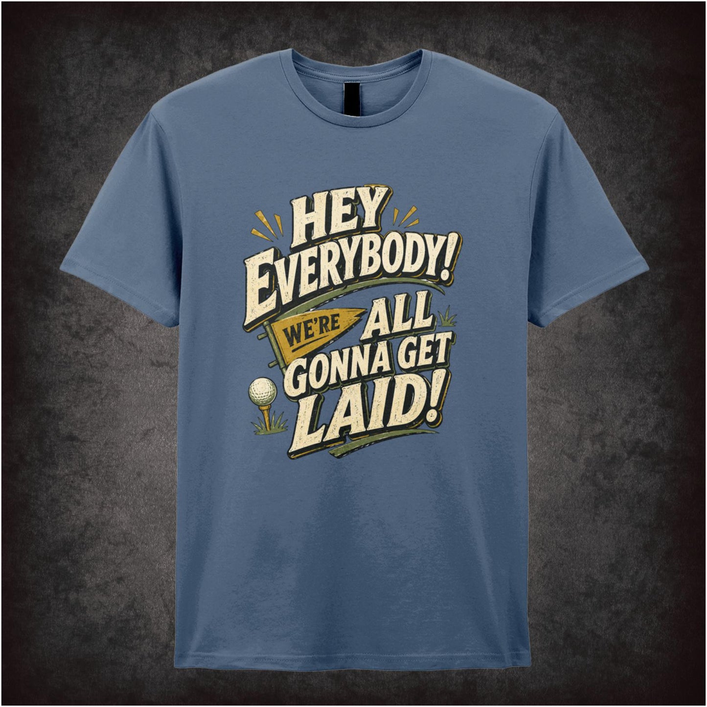 ‘hey everybody we’re all gonna get laid’ T-shirt from Caddyshack