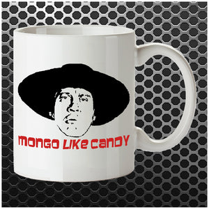 Mongo Like Candy - Blazing Saddles Inspired Mug