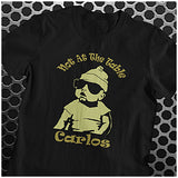 Not At The Table Carlos - The Hangover Inspired Unisex T Shirt