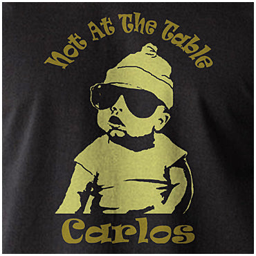 Not At The Table Carlos - The Hangover Inspired Unisex T Shirt