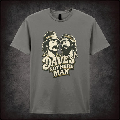 DAVE'S NOT HERE MAN