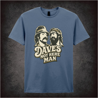 DAVE'S NOT HERE MAN