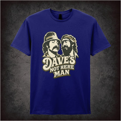 DAVE'S NOT HERE MAN