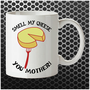 Smell My Cheese You Mother - Alan Partridge Inspired Mug