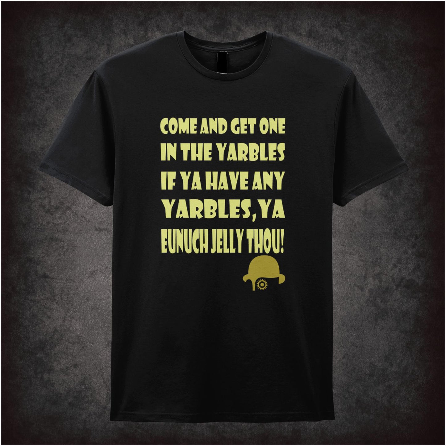 Come And Get One In The Yarbles – Cult Film Graphic T-Shirt