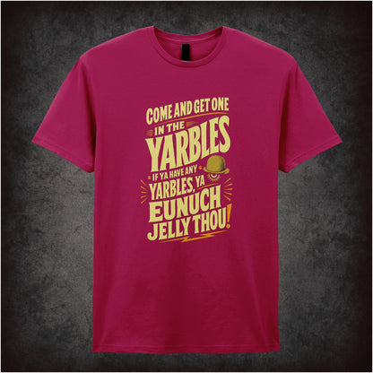 COME AND GET ONE IN THE YARBLES