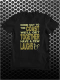 Come Out To The Coast We'll Get Together Have A Few Laughs - Die Hard Inspired Unisex T Shirt