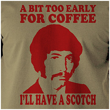 A Bit Too Early For Coffee, I'll Have A Scotch - Jason King Department S Inspired Unisex T Shirt