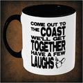 Come Out to the Coast We'll Get Together Have a Few Laughs - Two-Tone Mug
