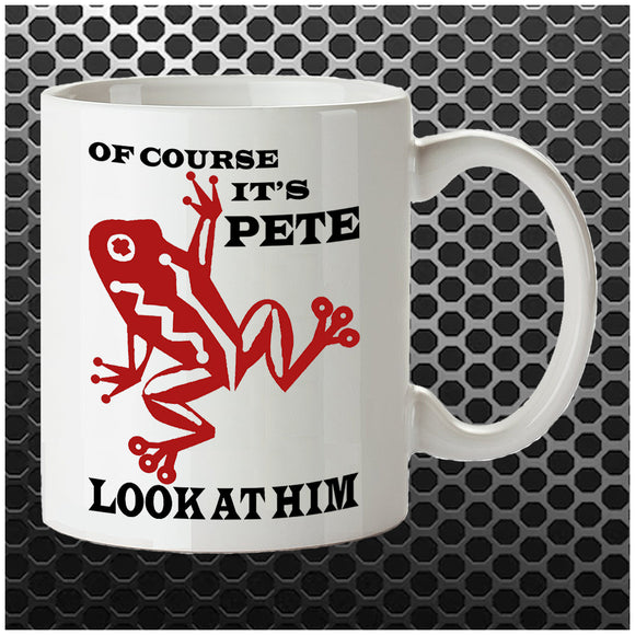 Of Course It's Pete Look At Him - O Brother Where Art Thou? Inspired Mug