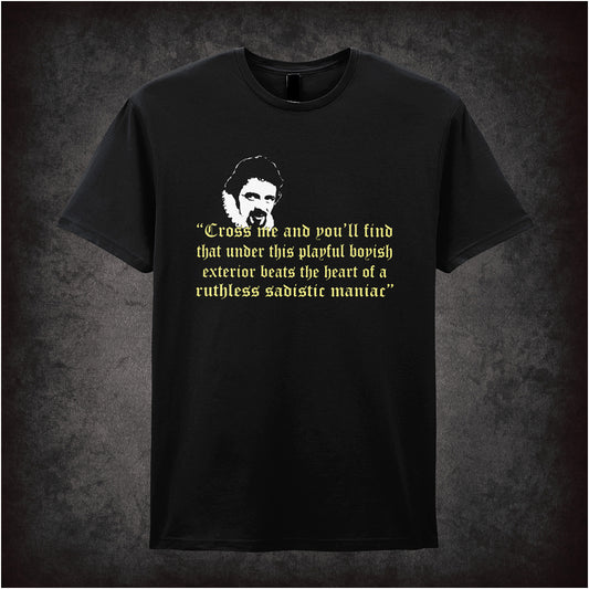Black unisex T-shirt featuring the quote 'Cross Me And You'll Find That Under This Playful Boyish Exterior Beats The Heart Of A Ruthless Sadistic Maniac' from Blackadder in yellow text.