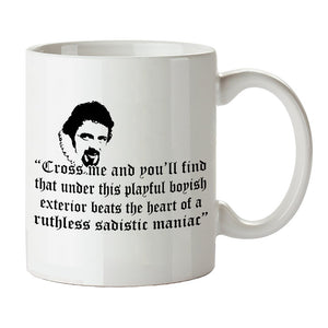 Blackadder Inspired Mug - "Cross Me And You'll Find That Under This Playful Boyish Exterior Beats The Heart Of A Ruthless Sadistic Maniac"