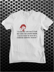 Cross Me And You'll Find That Under This Playful Boyish Exterior Beats The Heart Of A Ruthless Sadistic Maniac - Blackadder Inspired T Shirt