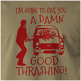 I'm Going To Give You A Damn Good Thrashing - Fawlty Towers Inspired Unisex T Shirt