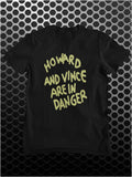 Howard And Vince Are In Danger - The Mighty Boosh Inspired Unisex T Shirt