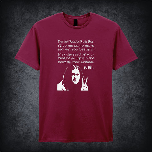 cardinal red unisex T-shirt featuring the full quote “Darling Fascist Bully Boy, Give Me Some More Money You Bastard, May The Seed Of Your Loins Be Fruitful In The Belly Of Your Woman” inspired by The Young Ones, displayed in bold white text with an anarchic, rebellious style.