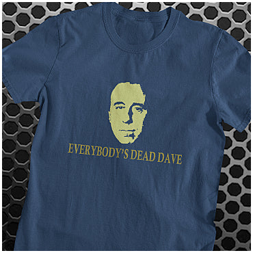 Everybody's Dead Dave - Red Dwarf Inspired T Shirt