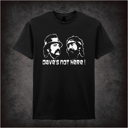 Dave’s Not Here Cheech and Chong inspired soft style black unisex T-shirt featuring classic comedy quote design, perfect for vintage humour fans.