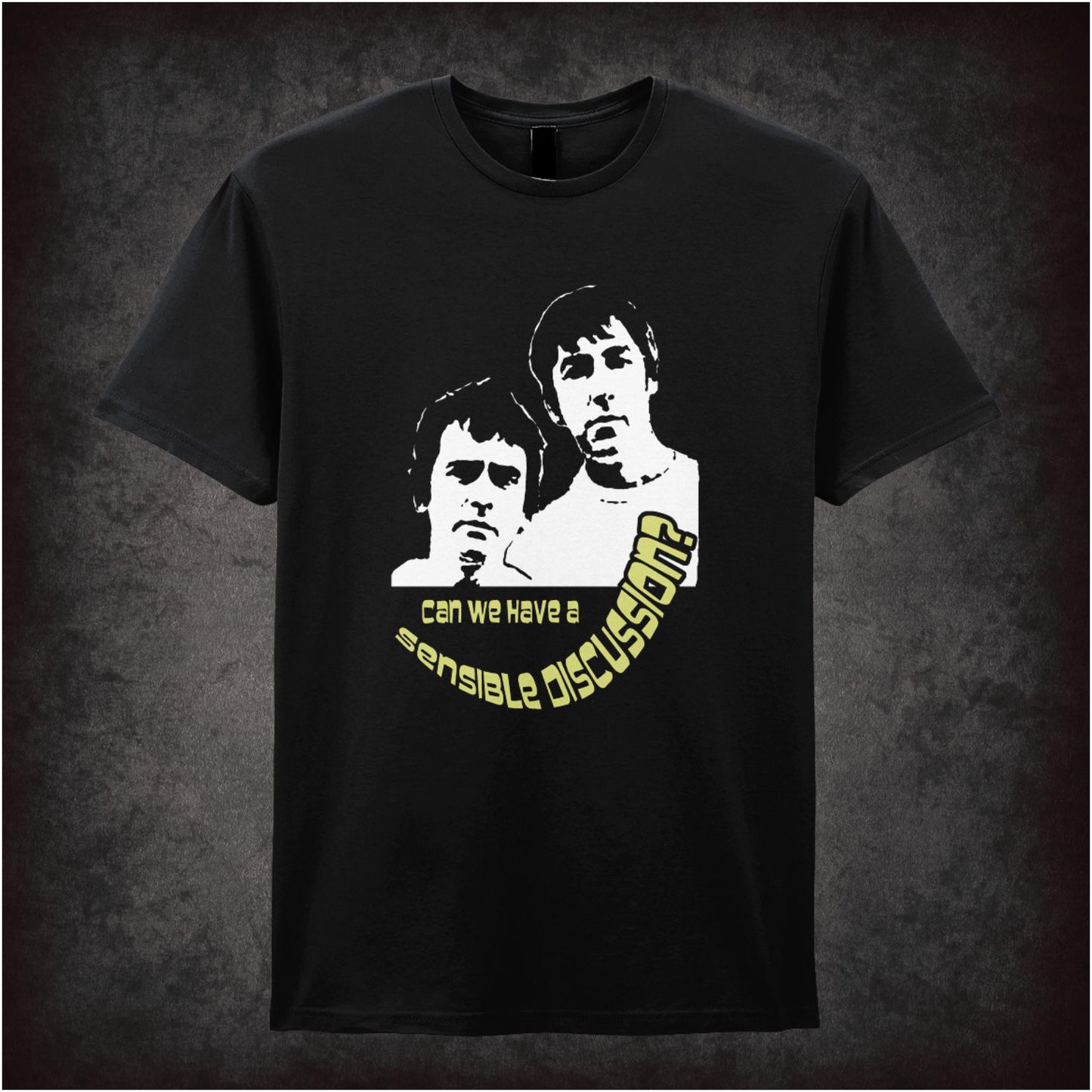 Can We Have a Sensible Discussion? – Cult Comedy Graphic T-Shirt