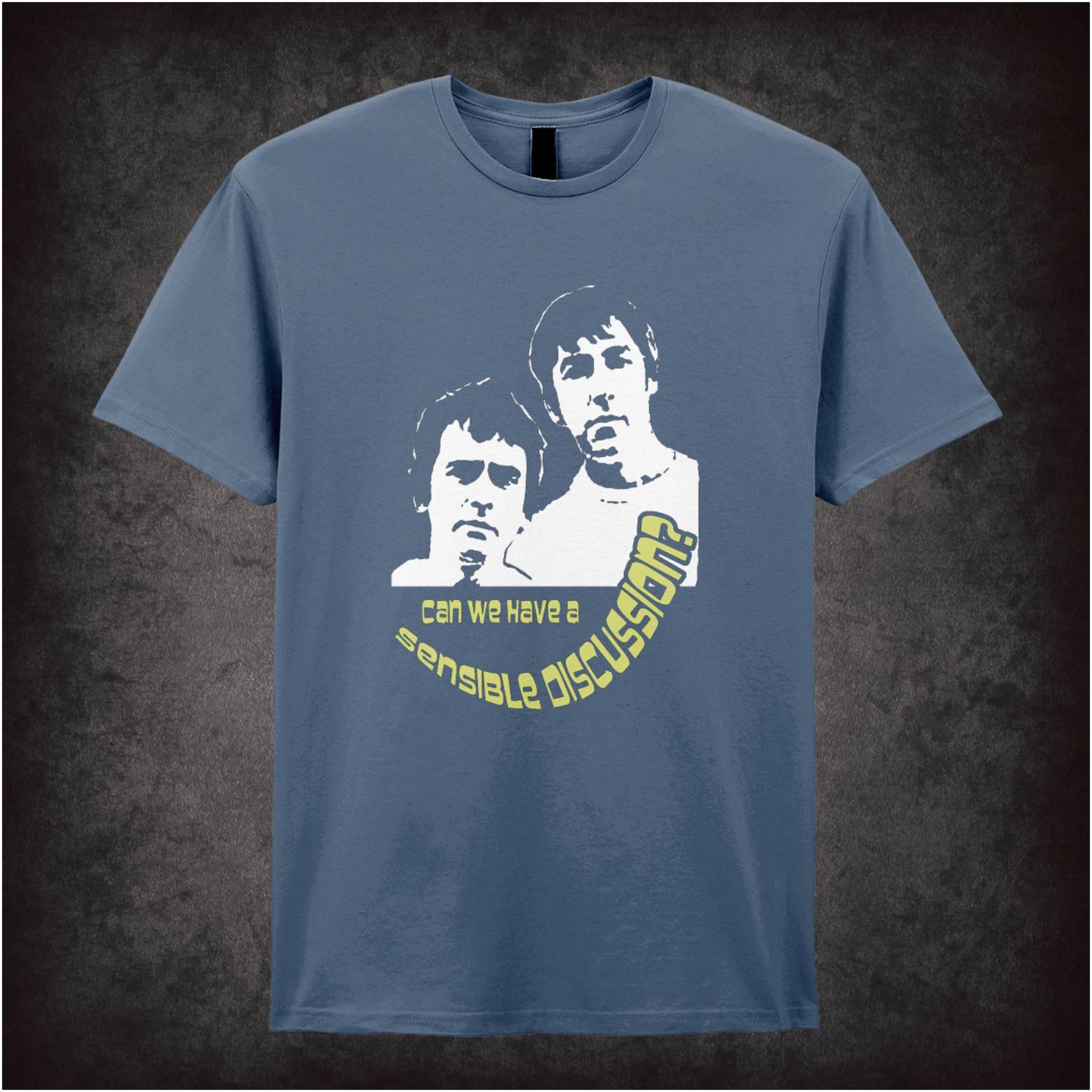 Can We Have a Sensible Discussion? – Cult Comedy Graphic T-Shirt