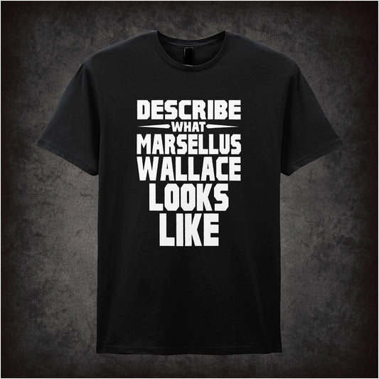 Describe What Marsellus Wallace Looks Like black unisex t-shirt, Pulp Fiction inspired design, cult 90s movie graphic tee for film fans.
