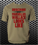 Describe What Marsellus Wallace Looks Like - Pulp Fiction Inspired Unisex T Shirt