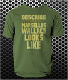 Describe What Marsellus Wallace Looks Like - Pulp Fiction Inspired Unisex T Shirt