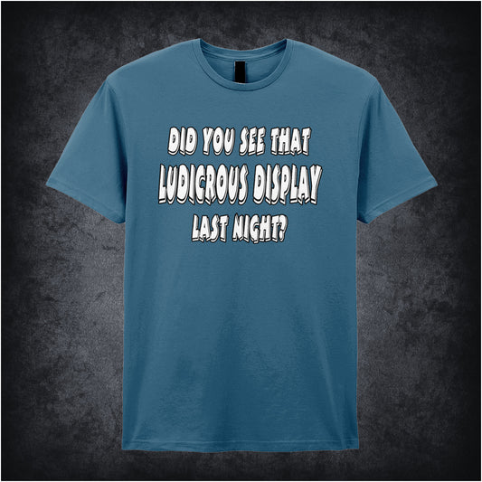 indigo soft style unisex T-shirt featuring the quote "Did You See That Ludicrous Display Last Night?" inspired by The IT Crowd, in bold, clear lettering.