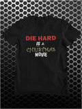 Die Hard Is A Christmas Movie - Die Hard Inspired Unisex T Shirt