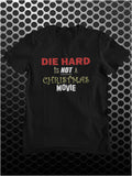 Die Hard Is Not A Christmas Movie - Die Hard Inspired Unisex T Shirt