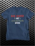 Die Hard Is Not A Christmas Movie - Die Hard Inspired Unisex T Shirt