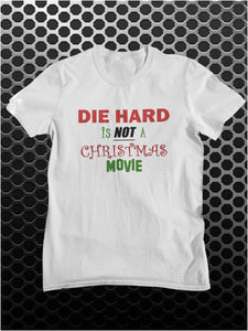 Die Hard Is Not A Christmas Movie - Die Hard Inspired Unisex T Shirt