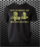 We're The Sweeney, Son And We Haven't Had Any Dinner - The Sweeney Inspired Unisex T Shirt