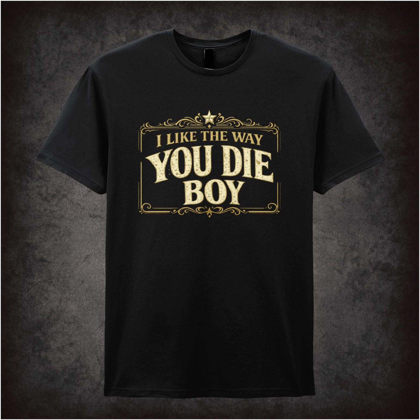 I LIKE THE WAY YOU DIE BOY