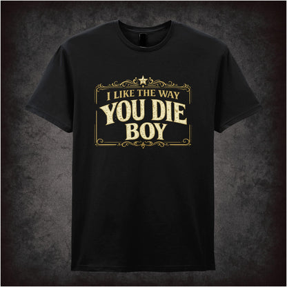 I LIKE THE WAY YOU DIE BOY