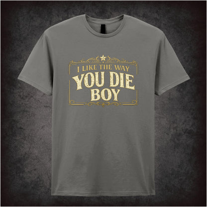 I LIKE THE WAY YOU DIE BOY