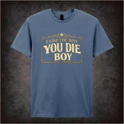 I LIKE THE WAY YOU DIE BOY